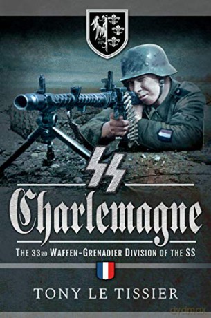 SS Charlemagne: The 33rd Waffen-Grenadier Division of the SS - Tony Le Tissier [KSIĄŻKA]
