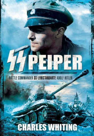 SS Peiper: Battle Commander SS Leibstandarte Adolf Hitler - Charles Whiting [KSIĄŻKA]