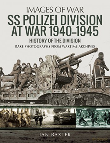 SS Polizei Division at War 1940 - 1945: History of the Division (Images of War) - Ian Baxter [KSIĄŻKA]