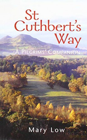 St Cuthbert's Way - 2019 edition: A pilgrims' companion - Mary Low [KSIĄŻKA]