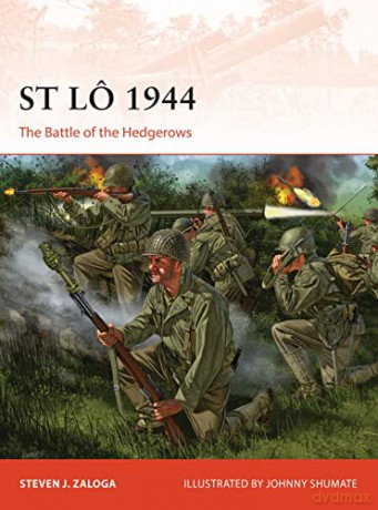 St Lô 1944: The Battle of the Hedgerows: 308 (Campaign) - Steven J. Zaloga [KSIĄŻKA]
