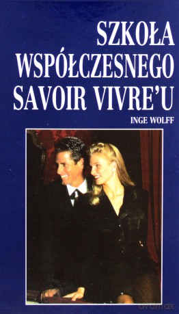 Szkoła współczesnego savoir-vivre'u - Inge Wolff [KSIĄŻKA]