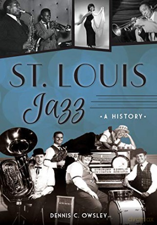 St. Louis Jazz: A History (ARCADIA) [KSIĄŻKA]