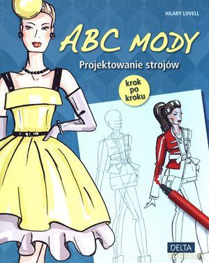 ABC mody. Projektowanie strojów krok po kroku - Hilary Lovell [KSIĄŻKA]