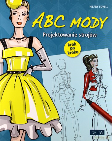 ABC mody. Projektowanie strojów krok po kroku - Hilary Lovell [KSIĄŻKA]