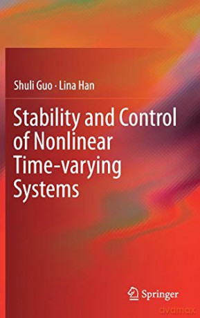 Stability and Control of Nonlinear Time-varying Systems - Shuli Guo [KSIĄŻKA]