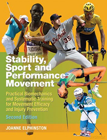 Stability, Sport and Performance Movement: Practical Biomechanics and Systematic Training for Movement Efficacy and Injury Prevention - Joanne Elphinston [KSIĄŻKA]