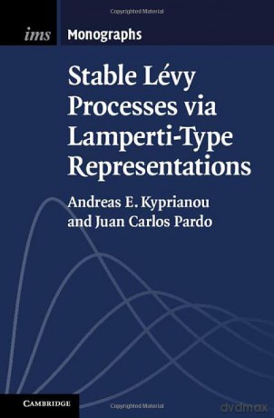 Stable Lévy Processes via Lamperti-Type Representations: 7 (Institute of Mathematical Statistics Monographs, Series Number 7) - Juan Carlos Pardo [KSIĄŻKA]