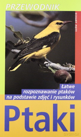 Ptaki - łatwe rozpoznawanie na postawie zdjęć i rysunków. Przewodnik - Eckart Pott [KSIĄŻKA]