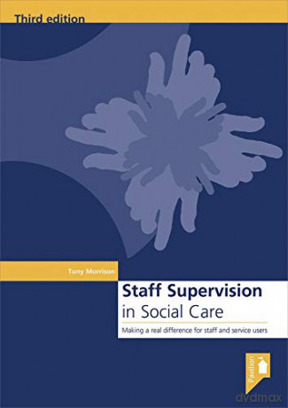 Staff Supervision in Social Care: Making a Real Difference for Staff and Service Users - Tony Morrison [KSIĄŻKA]
