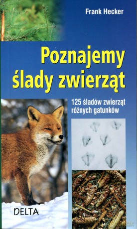 Poznajemy ślady zwierząt - Frank Hecker [KSIĄŻKA]