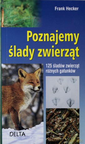 Poznajemy ślady zwierząt - Frank Hecker [KSIĄŻKA]