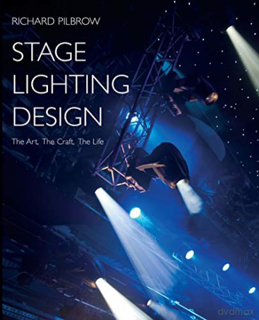 Stage Lighting Design: The Art, the Craft, the Life - Richard Pilbrow [KSIĄŻKA]