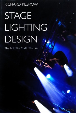 Stage Lighting Design: The Art, the Craft, the Life - Richard Pilbrow [KSIĄŻKA]