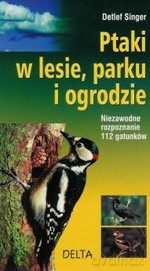 Ptaki w lesie, parku i ogrodzie - Detlef Singer [KSIĄŻKA]