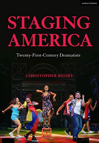 Staging America: Twenty-First-Century Dramatists - Christopher Bigsby [KSIĄŻKA]