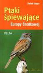 Ptaki śpiewające Europy Środkowej - Detlef Singer [KSIĄŻKA]