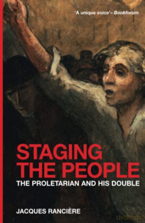 Staging the People: The Proletarian and His Double - Jacques Ranciere [KSIĄŻKA]