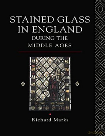 Stained Glass in England During the Middle Ages - Richard Marks [KSIĄŻKA]