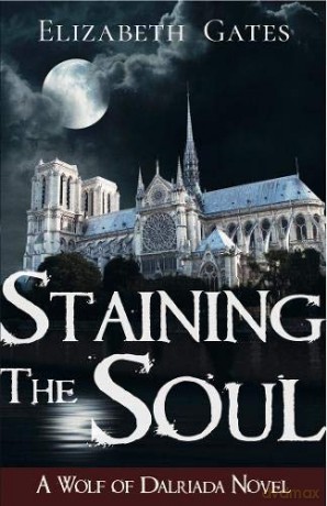 Staining the Soul: A Wolf of Dalriada Novel: 2 (The Wolf of Dalriada) - Elizabeth Gates [KSIĄŻKA]