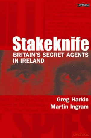 Stakeknife: Britain's Secret Agents in Ireland - Martin Ingram [KSIĄŻKA]