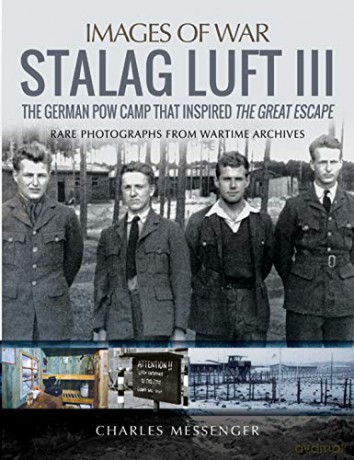 Stalag Luft III: Rare Photographs from Wartime Archives (Images of War) - Charles Messenger [KSIĄŻKA]