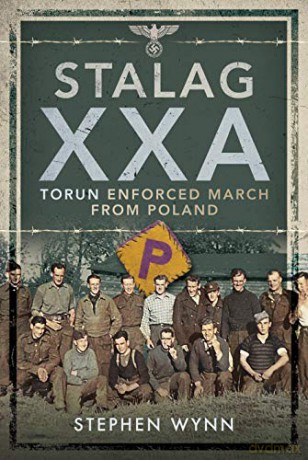Stalag XXA and the Enforced March from Poland - Stephen Wynn [KSIĄŻKA]