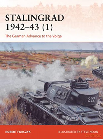 Stalingrad 1942-43 (1): The German Advance to the Volga (Campaign) - Robert Forczyk [KSIĄŻKA]