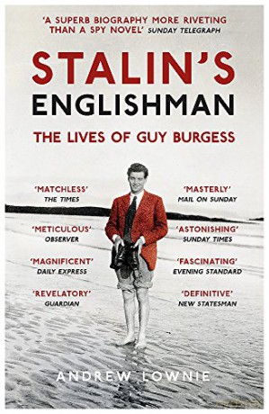 Stalin's Englishman: The Lives of Guy Burgess - Andrew Lownie [KSIĄŻKA]
