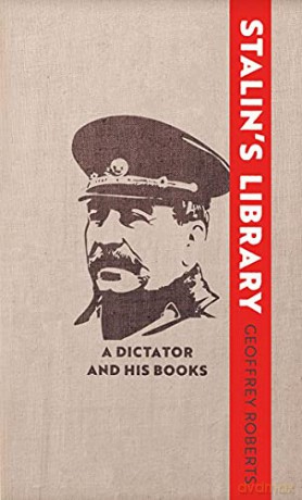 Stalin's Library: A Dictator and his Books - Geoffrey Roberts [KSIĄŻKA]