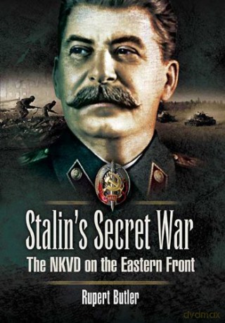 Stalin's Secret War: The NKVD on the Eastern Front - Rupert Butler [KSIĄŻKA]