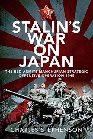 Stalin's War on Japan: The Red Army's 'Manchurian Strategic Offensive Operation', 1945 - Charles Stephenson [KSIĄŻKA]