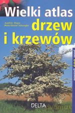 Wielki atlas drzew i krzewów - Joachim Mayer, Heinz-Werner Schwegler [KSIĄŻKA]