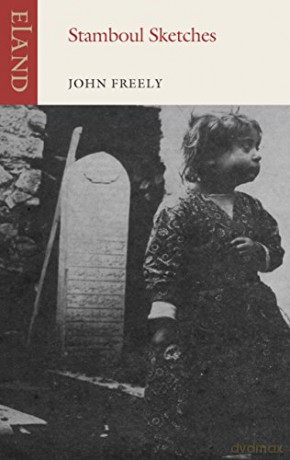 Stamboul Sketches: Encounters in Old Istanbul - John Freely [KSIĄŻKA]
