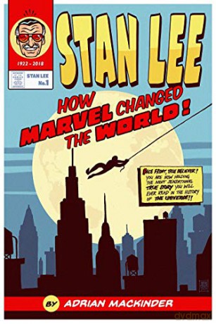 Stan Lee: How Marvel Changed The World - Adrian Mackinder [KSIĄŻKA]