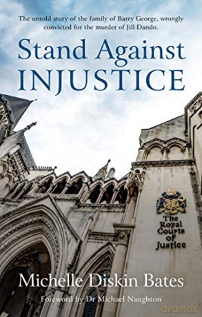 Stand Against Injustice: The Untold Story of the Family of Barry George, Wrongly Convicted for the Murder of Jill Dando - Michelle Diskin Bates [KSIĄŻKA]
