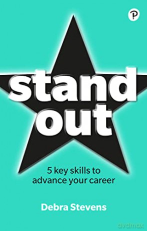 Stand Out: 5 key skills to advance your career - Debra Stevens [KSIĄŻKA]