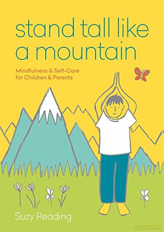 Stand Tall Like a Mountain: Mindfulness and Self-Care for Anxious Children and Worried Parents (Self-care with Suzy Reading) - Suzy Reading [KSIĄŻKA]