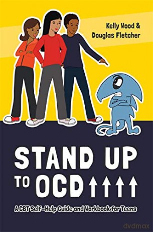 Stand Up to OCD!: A CBT Self-Help Guide and Workbook for Teens - Kelly Wood and Douglas Fletcher [KSIĄŻKA]