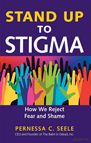 Stand Up To Stigma: How We Reject Fear and Shame - Pernessa Seele [KSIĄŻKA]