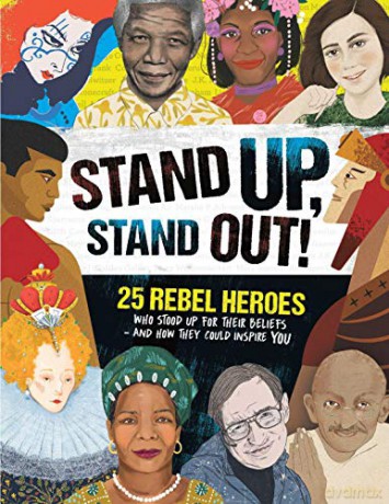 Stand Up, Stand Out!: 25 rebel heroes who stood up for what they believe - Kay Woodward [KSIĄŻKA]