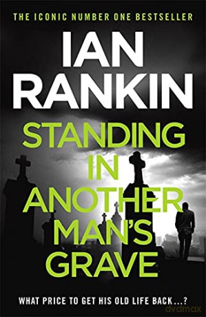 Standing in Another Man's Grave: From the Iconic #1 Bestselling Writer of Channel 4's MURDER ISLAND (A Rebus Novel): From the iconic #1 bestselling author of A SONG FOR THE DARK TIMES - Ian Rankin [KSIĄŻKA]