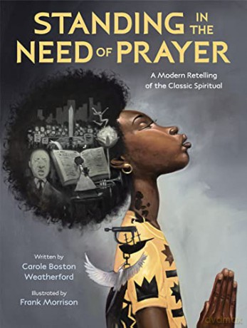 Standing in the Need of Prayer: A Modern Retelling of the Classic Spiritual - Carole Boston Weatherford [KSIĄŻKA]