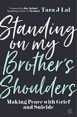 Standing on my Brother's Shoulders: Making Peace with Grief and Suicide - Tara Lal [KSIĄŻKA]