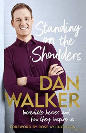 Standing on the Shoulders: Incredible Heroes and How They Inspire Us - Dan Walker [KSIĄŻKA]