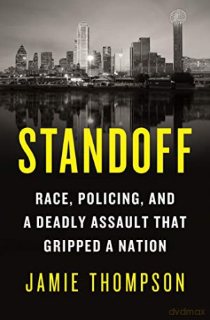 Standoff: Race, Policing, and a Deadly Assault That Gripped a Nation - Jamie Thompson [KSIĄŻKA]