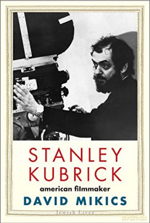 Stanley Kubrick: American Filmmaker (Jewish Lives) - David Mikics [KSIĄŻKA]