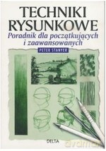Techniki rysunkowe. Poradnik dla poczatkujących i zaawansowanych - Peter Stanyer [KSIĄŻKA]