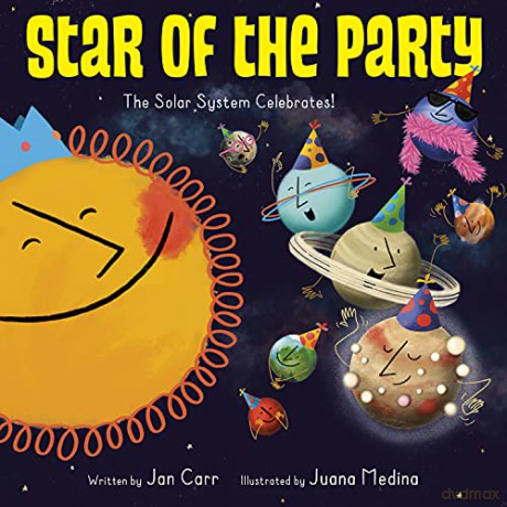 Star of the Party: The Solar System Celebrates!: The Solar System Celebrates! - Jan Carr [KSIĄŻKA]