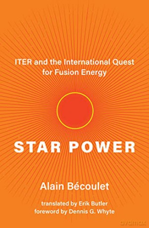Star Power: Iter and the International Quest for Fusion Energy - Alain Bécoulet [KSIĄŻKA]